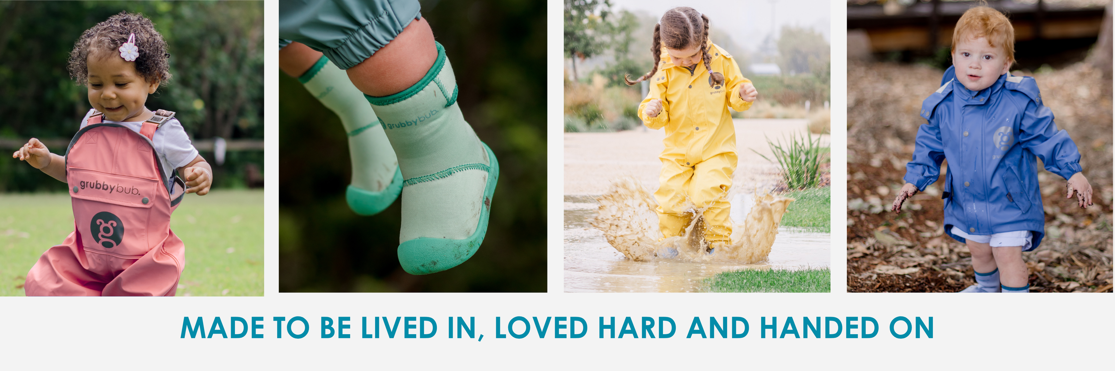 Children wearing sustainable colourful raincoats, puddle suits and rain pants, with wee wellie boots (or gumbooties) with text 'Made to be lived in, loved hard and handed on'.